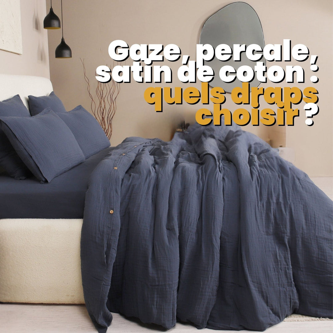 Gaze, percale, satin de coton : quels draps choisir ?