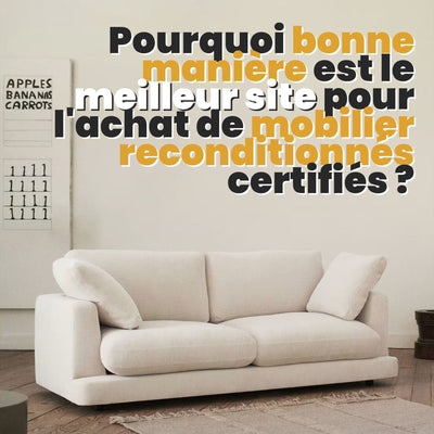 Pourquoi bonnemaniere.fr est le meilleur site de mobilier reconditionné et de seconde main certifié