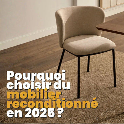 Pourquoi choisir du mobilier reconditionné en 2025 ?